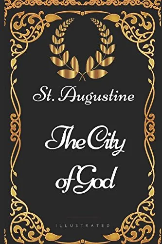 The City of God: By St. Augustine - Illustrated Paperback  July 29, 2017