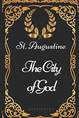 The City of God: By St. Augustine - Illustrated Paperback  July 29, 2017
